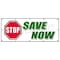 Signmission 120 in Height, 0.01 in Width, Vinyl, 48" x 120", B-120 Stop Save Now B-120 Stop Save Now - alternate 1